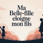 ma belle-fille m'éloigne de mon fils illustration famille distante